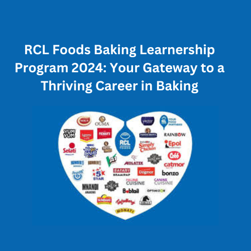 RCL Foods Baking Learnership Program 2024: Your Gateway to a Thriving Career in Baking